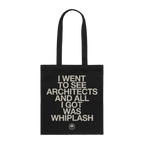 Black Tote bag with ''I went to see Architects and all I got was Whiplash' print