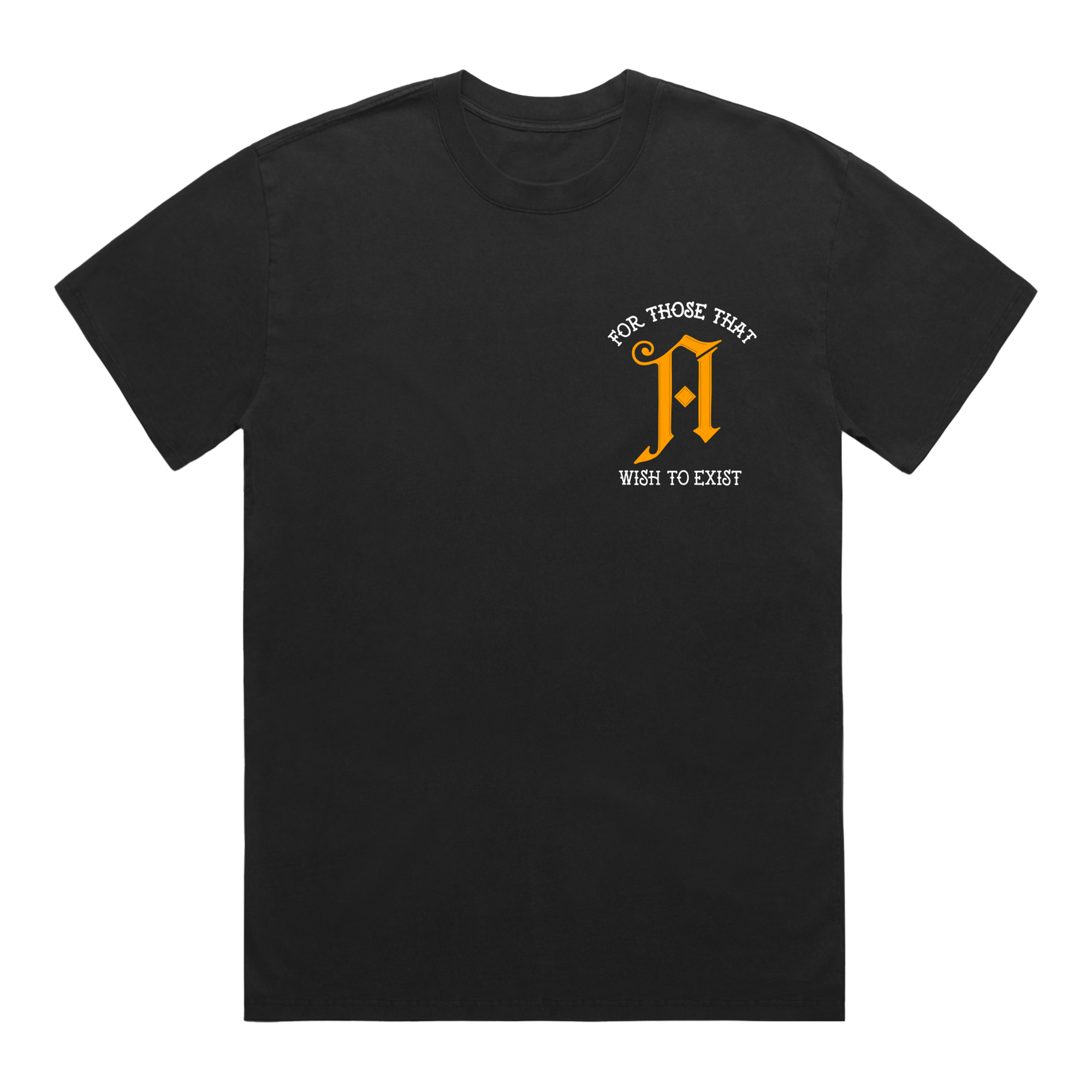 Black short-sleeve T-Shirt featuring a golden ‘A’ on the chest, surrounded by white text reading ‘For Those That Wish to Exist.